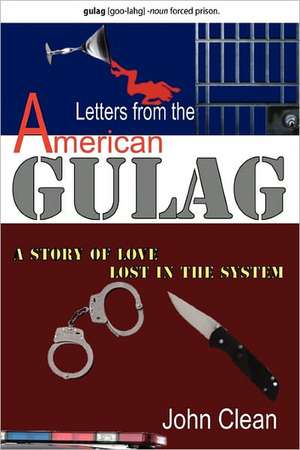 Letters from the American Gulag de John Clean