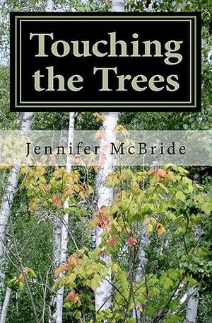 Touching the Trees de Jennifer McBride