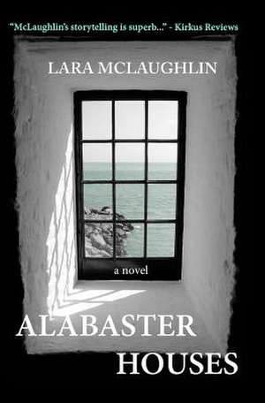 Alabaster Houses de Lara McLaughlin