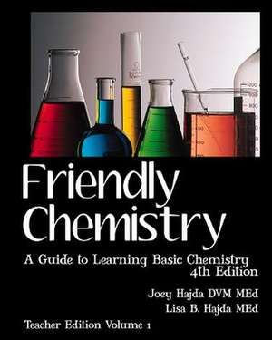 Friendly Chemistry - Teacher Edition Volume 1 de Joey Hajda