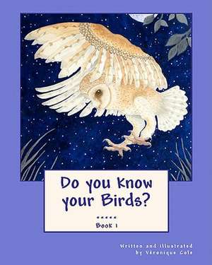 Do You Know Your Birds? (Book 1) de Veronique Cole