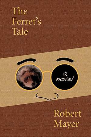 The Ferret's Tale de Robert Mayer