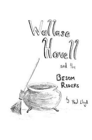 Wallase Hovell and the Besom Riders de MR Paul Lloyd