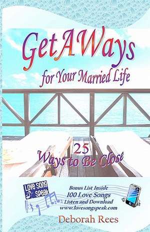 Getaways for Your Married Life de Deborah Rees