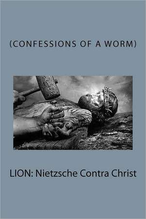 Lion: Nietzsche Contra Christ de Richard Fulgham