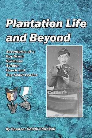 Plantation Life and Beyond de Spencer Saichi Shiraishi