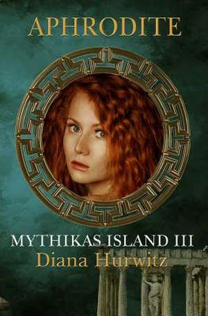 Mythikas Island Book Three de Diana Hurwitz