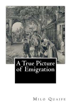 A True Picture of Emigration de Milo Milton Quaife