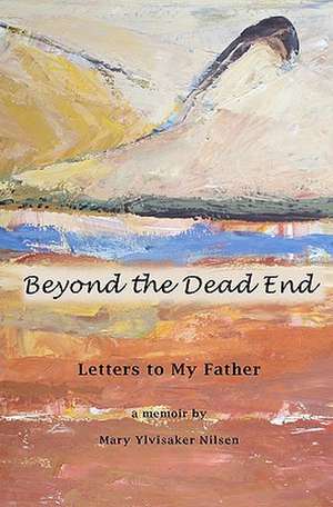 Beyond the Dead End de Mary Ylvisaker Nilsen