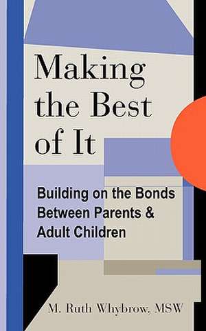 Making the Best of It de MS M. Ruth Whybrow Msw