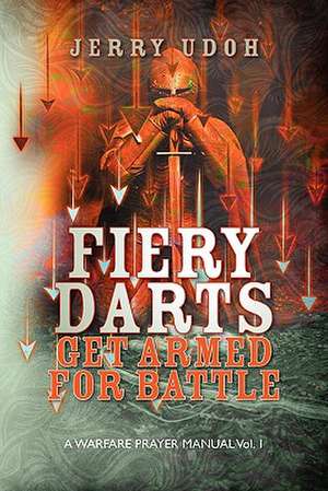 Fiery Darts de Jerry Udoh