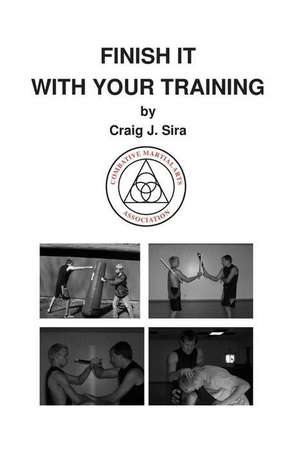 Finish It with Your Training de Craig J. Sira