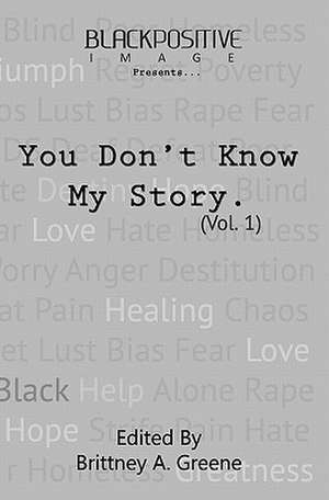 You Don't Know My Story (Vol. 1) de Brittney A. Greene