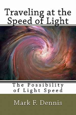 Traveling at the Speed of Light de Mark F. Dennis