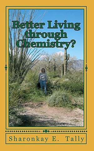 Better Living Through Chemistry? de Sharonkay E. Tally