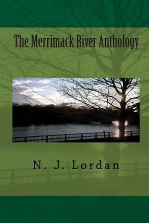 The Merrimack River Anthology de N. J. Lordan