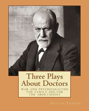 Three Plays about Doctors de Steven Lehrer