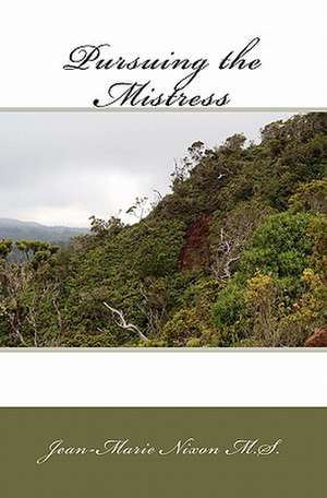 Pursuing the Mistress de Jean-Marie Nixon M. S.