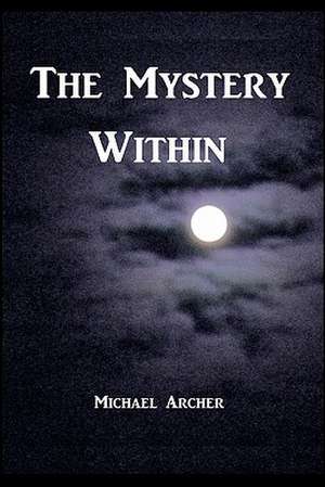 The Mystery Within de Michael Archer