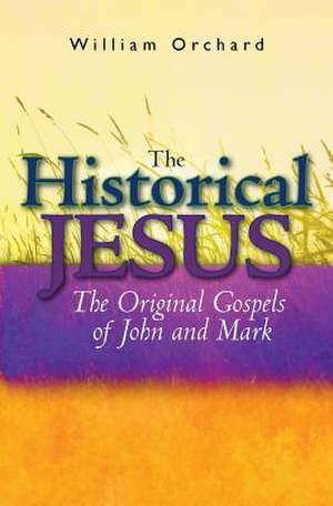 The Historical Jesus de William Orchard