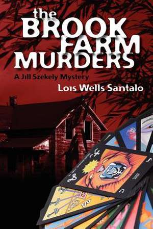 The Brook Farm Murders de Lois Wells Santalo