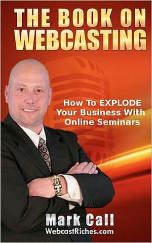 The Book on Webcasting de Mark Call