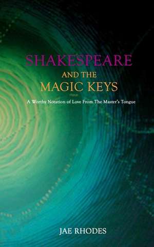 Shakespeare and the Magic Keys de Jae Rhodes