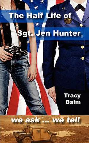 The Half Life of Sgt. Jen Hunter de Tracy Baim