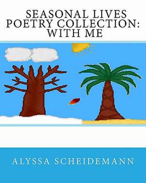 Seasonal Lives Poetry Collection de Alyssa Scheidemann