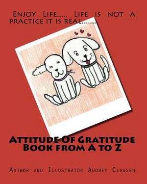 Attitude of Gratitude Book from A to Z de Audrey Clausen