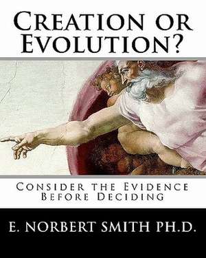 Creation or Evolution? de Smith, E. Norbert