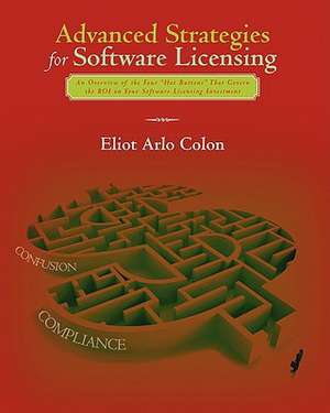 Advanced Strategies for Software Licensing de Eliot Arlo Colon