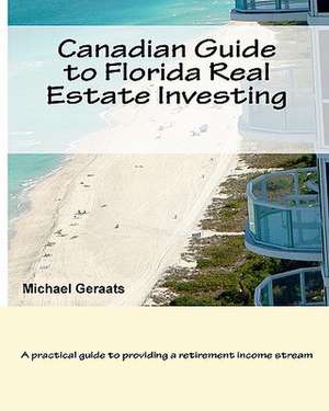 Canadian Guide to Florida Real Estate Investing de Michael Geraats