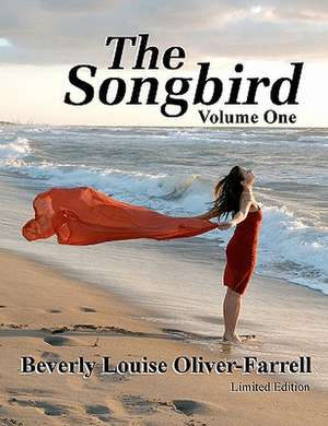 The Songbird / Volume One de Beverly Louise Oliver-Farrell