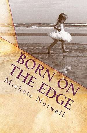 Born on the Edge de Michele Nutwell