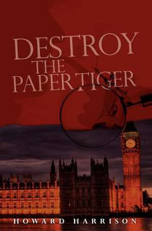 Destroy the Paper Tiger de Howard Harrison