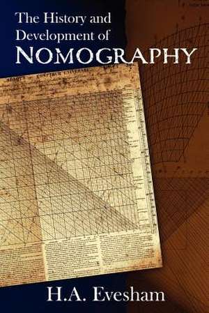 The History and Development of Nomography de Harold Ainsley Evesham