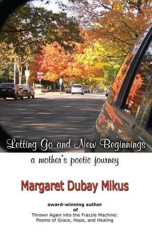 Letting Go and New Beginnings de Margaret DuBay Mikus Ph. D.