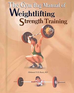 The Gym Bag Manual of Weightlifting and Strength Training de Mohamed F. El-Hewie