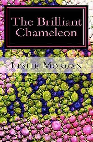 The Brilliant Chameleon de MS Leslie Morgan