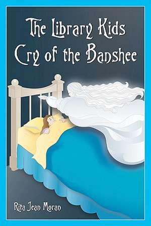 The Library Kids Cry of the Banshee de Rita Jean Moran