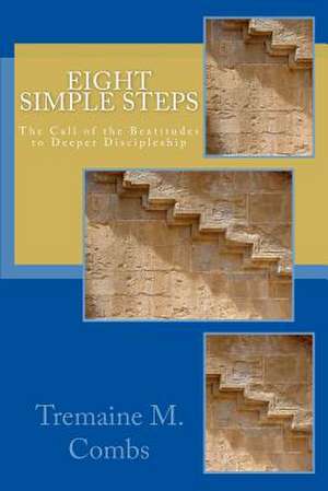 Eight Simple Steps de Tremaine M. Combs M. DIV