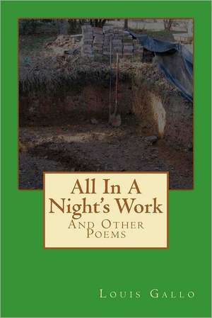 All in a Night's Work: And Other Poems de Louis Gallo