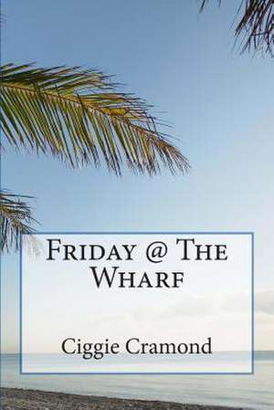 Friday @ the Wharf de Ciggie Cramond