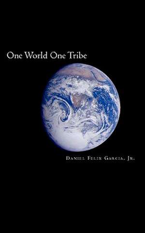 One World One Tribe de Daniel Felix Garcia Jr