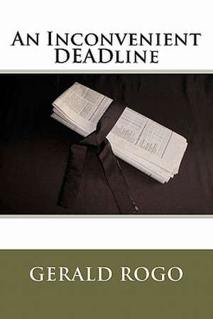 An Inconvenient Deadline de Gerald Rogo