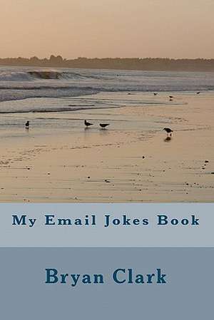 My Email Jokes Book de Bryan Clark