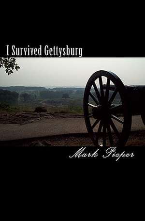 I Survived Gettysburg de Mark Pieper