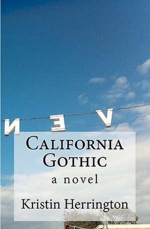 California Gothic de Kristin Herrington