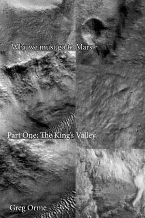 Why We Must Go to Mars de MR Greg Orme